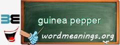 WordMeaning blackboard for guinea pepper